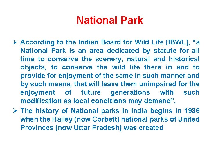 National Park Ø According to the Indian Board for Wild Life (IBWL), “a National