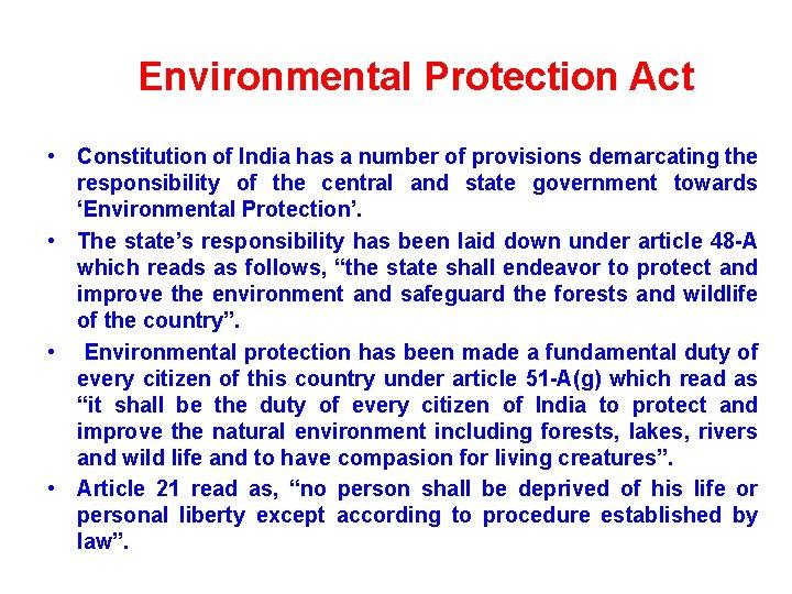 Environmental Protection Act • Constitution of India has a number of provisions demarcating the
