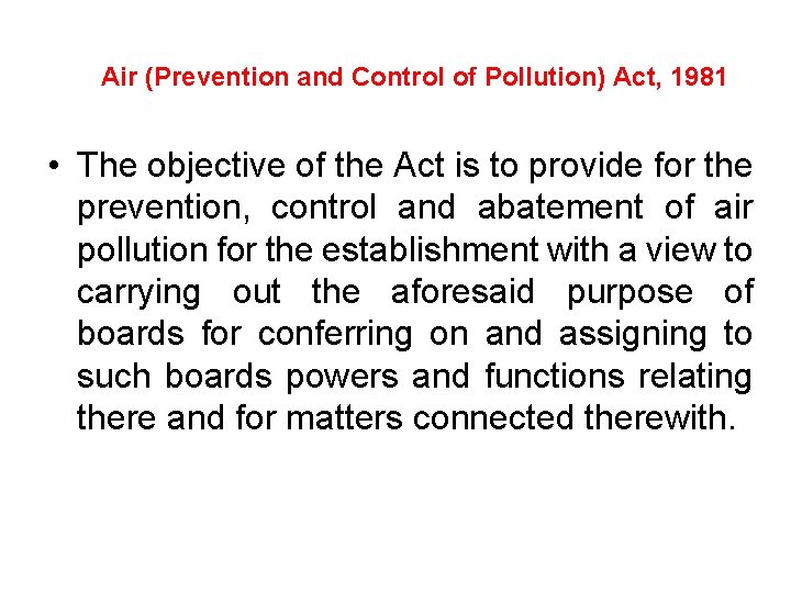 Air (Prevention and Control of Pollution) Act, 1981 • The objective of the Act