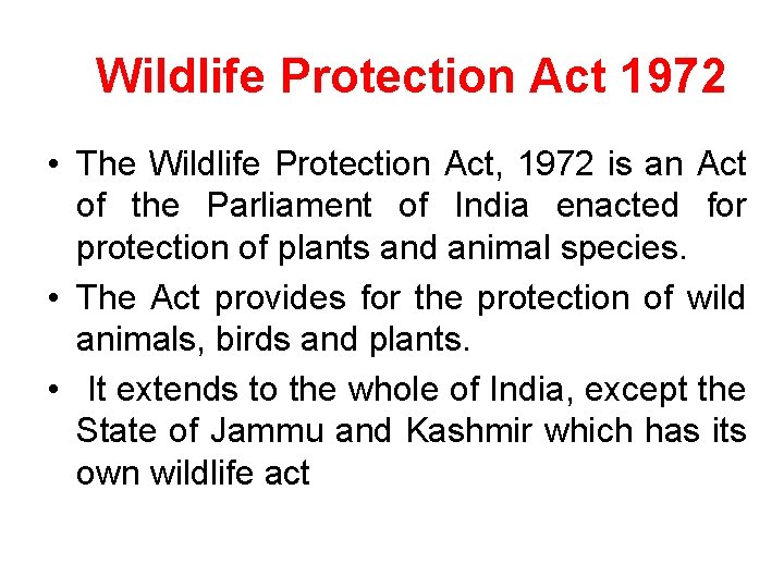 Wildlife Protection Act 1972 • The Wildlife Protection Act, 1972 is an Act of