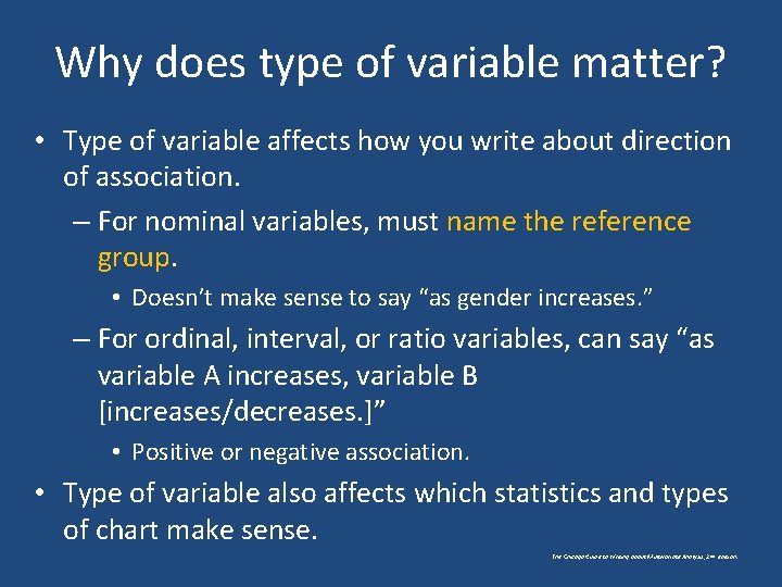 Why does type of variable matter? • Type of variable affects how you write