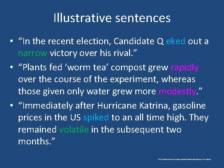 Illustrative sentences • “In the recent election, Candidate Q eked out a narrow victory