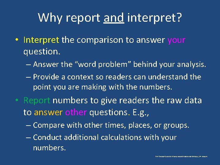 Why report and interpret? • Interpret the comparison to answer your question. – Answer