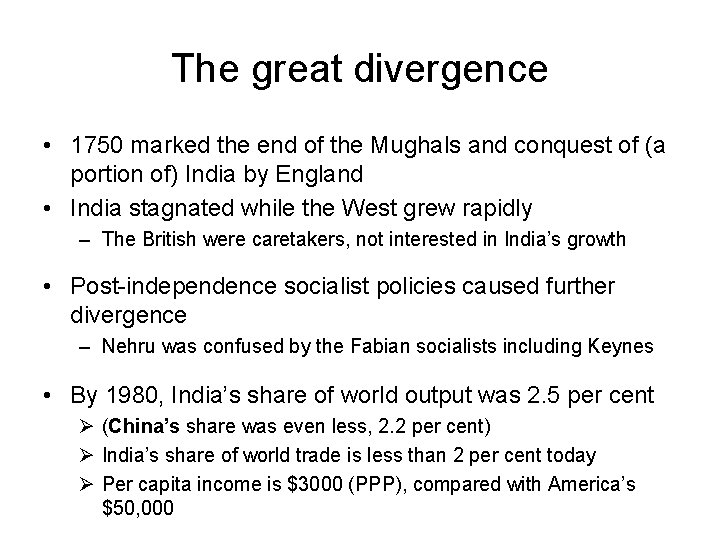 The great divergence • 1750 marked the end of the Mughals and conquest of