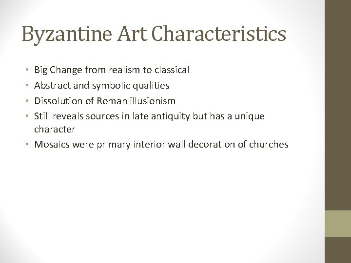 Byzantine Art Characteristics Big Change from realism to classical Abstract and symbolic qualities Dissolution