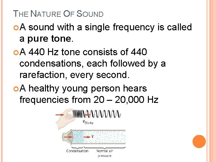 THE NATURE OF SOUND A sound with a single frequency is called a pure