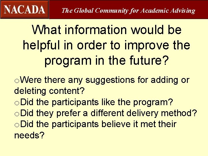 The Global Community for Academic Advising What information would be helpful in order to