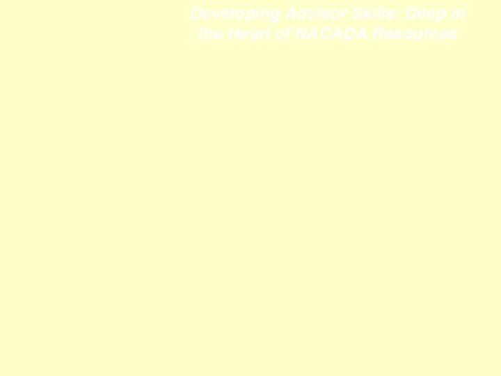 Developing Advisor Skills: Deep in the Heart of NACADA Resources 