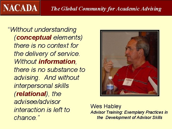 The Global Community for Academic Advising “Without understanding (conceptual elements) there is no context