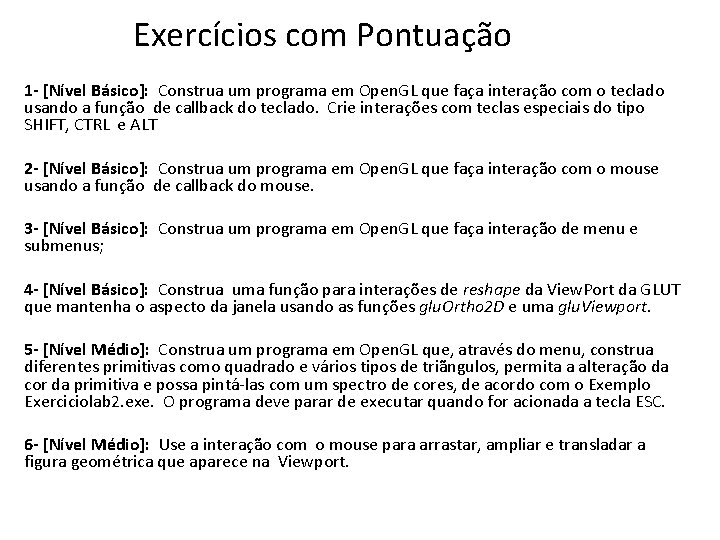 Exercícios com Pontuação 1 - [Nível Básico]: Construa um programa em Open. GL que