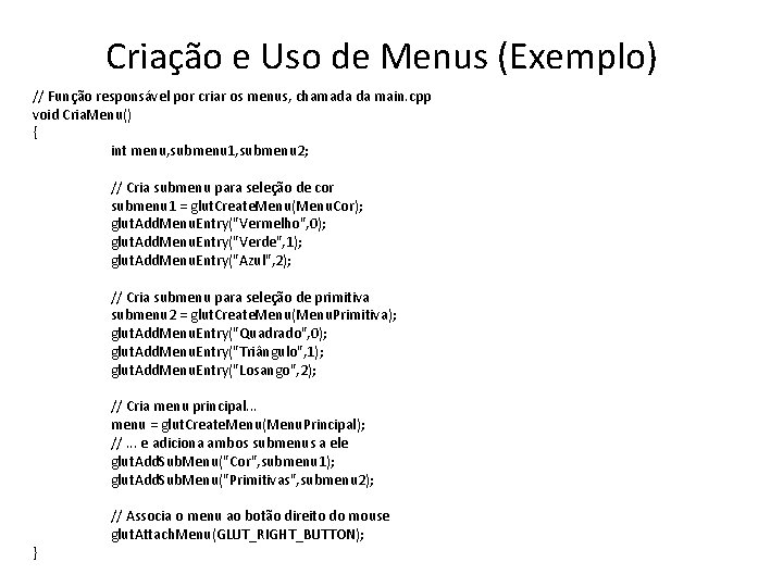 Criação e Uso de Menus (Exemplo) // Função responsável por criar os menus, chamada
