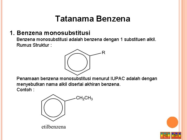 Tatanama Benzena 1. Benzena monosubstitusi adalah benzena dengan 1 substituen alkil. Rumus Struktur :