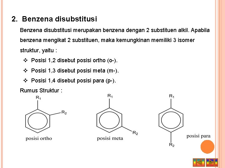 2. Benzena disubstitusi merupakan benzena dengan 2 substituen alkil. Apabila benzena mengikat 2 substituen,