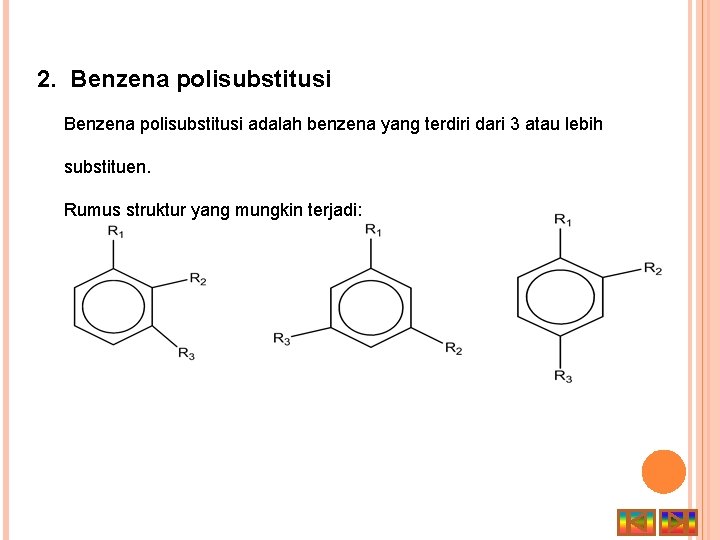 2. Benzena polisubstitusi adalah benzena yang terdiri dari 3 atau lebih substituen. Rumus struktur