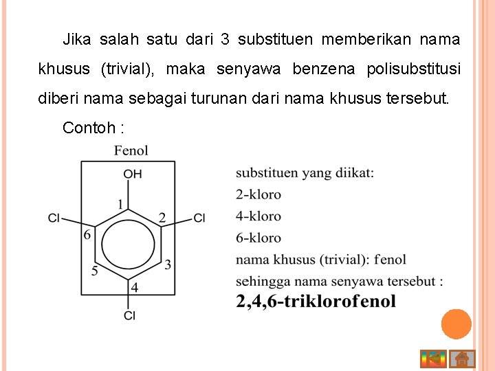 Jika salah satu dari 3 substituen memberikan nama khusus (trivial), maka senyawa benzena polisubstitusi