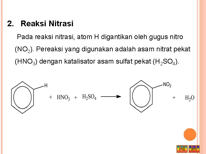 2. Reaksi Nitrasi Pada reaksi nitrasi, atom H digantikan oleh gugus nitro (NO 2).