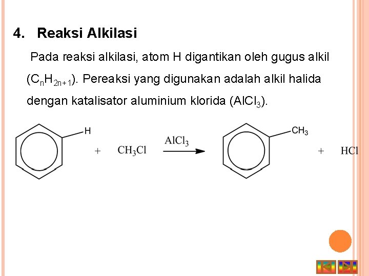 4. Reaksi Alkilasi Pada reaksi alkilasi, atom H digantikan oleh gugus alkil (Cn. H
