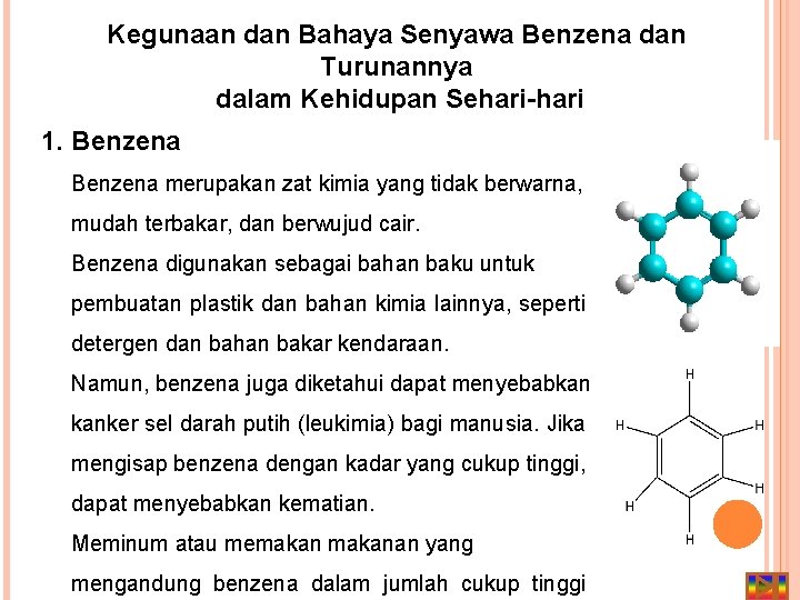 Kegunaan dan Bahaya Senyawa Benzena dan Turunannya dalam Kehidupan Sehari-hari 1. Benzena merupakan zat