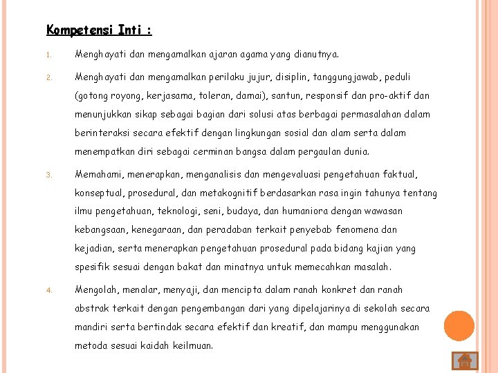 Kompetensi Inti : 1. Menghayati dan mengamalkan ajaran agama yang dianutnya. 2. Menghayati dan