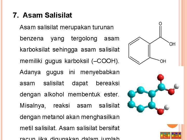 7. Asam Salisilat Asam salisilat merupakan turunan benzena yang tergolong asam karboksilat sehingga asam