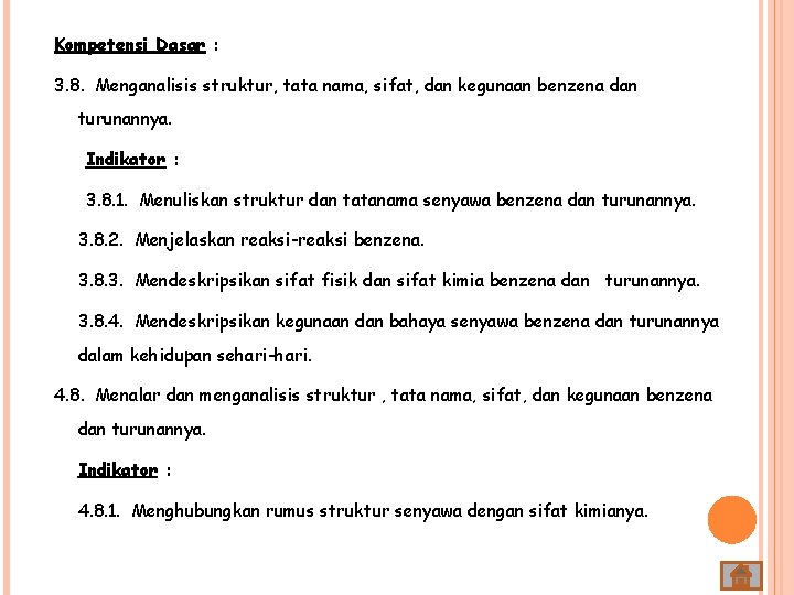 Kompetensi Dasar : 3. 8. Menganalisis struktur, tata nama, sifat, dan kegunaan benzena dan