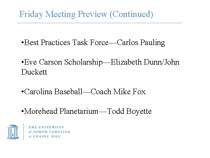 Friday Meeting Preview (Continued) • Best Practices Task Force—Carlos Pauling • Eve Carson Scholarship—Elizabeth