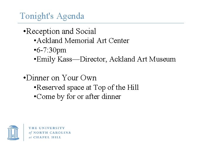 Tonight's Agenda • Reception and Social • Ackland Memorial Art Center • 6 -7: