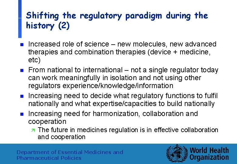 Shifting the regulatory paradigm during the history (2) n n Increased role of science