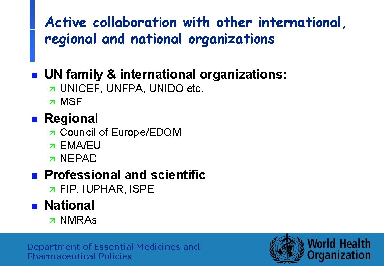 Active collaboration with other international, regional and national organizations n UN family & international