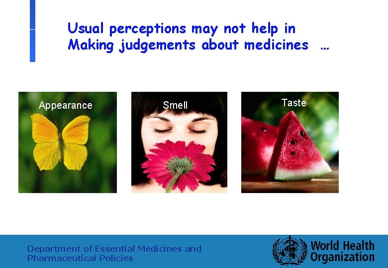 Usual perceptions may not help in Making judgements about medicines … Appearance 6 Smell