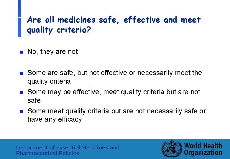 Are all medicines safe, effective and meet quality criteria? n No, they are not