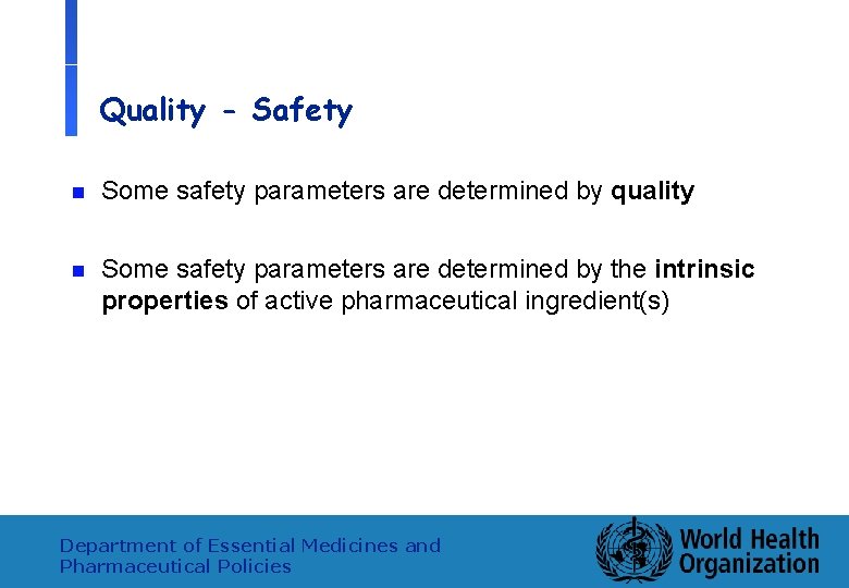 Quality - Safety 8 n Some safety parameters are determined by quality n Some