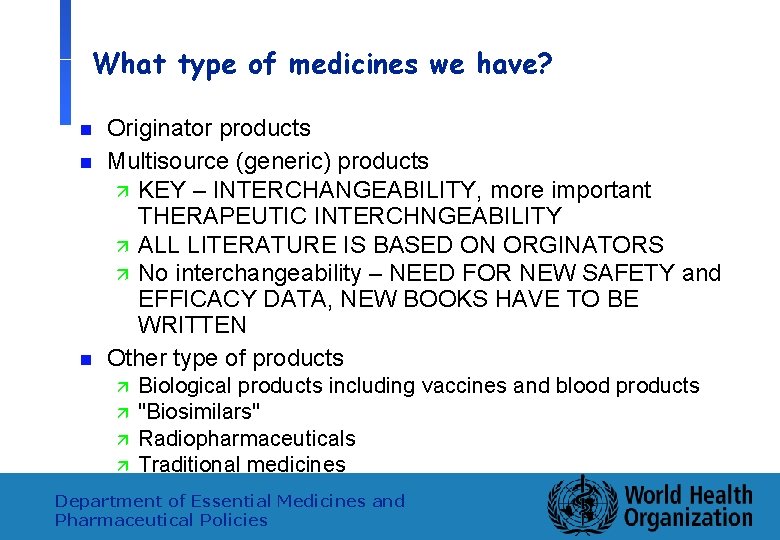 What type of medicines we have? n n n Originator products Multisource (generic) products