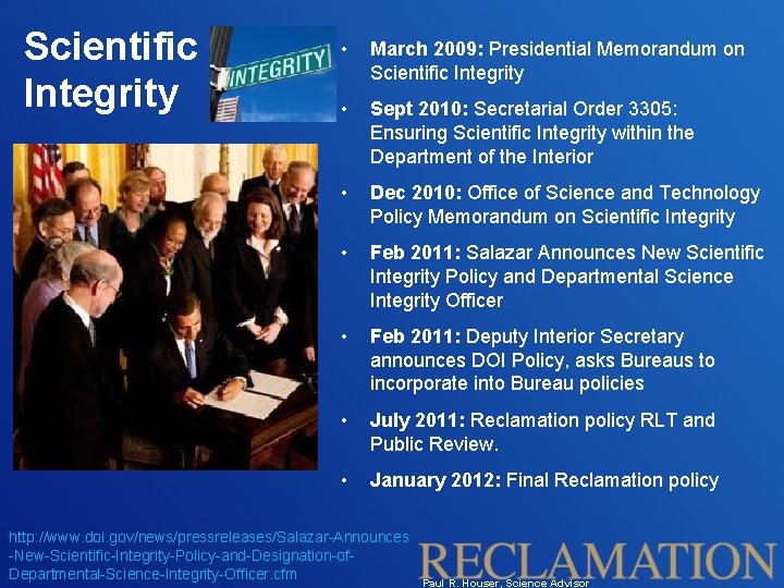 Scientific Integrity • March 2009: Presidential Memorandum on Scientific Integrity • Sept 2010: Secretarial