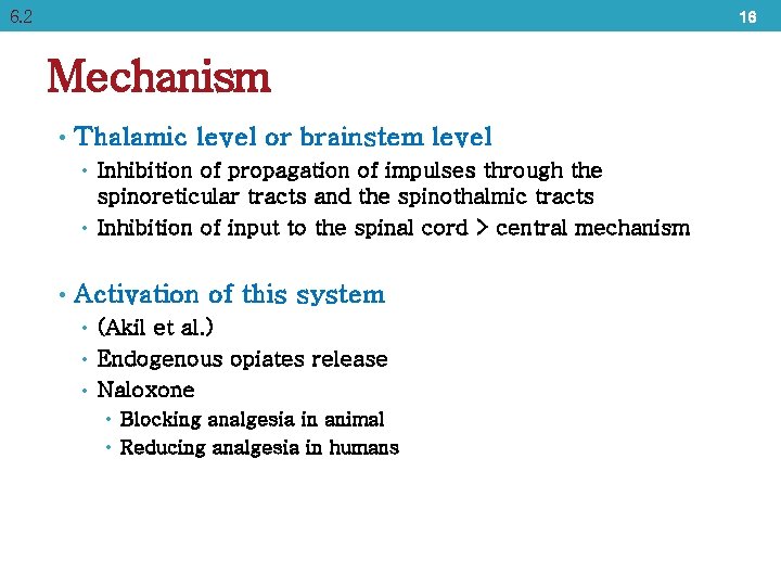 6. 2 16 Mechanism • Thalamic level or brainstem level • Inhibition of propagation