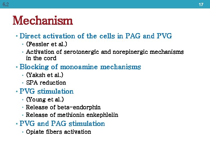 6. 2 17 Mechanism • Direct activation of the cells in PAG and PVG