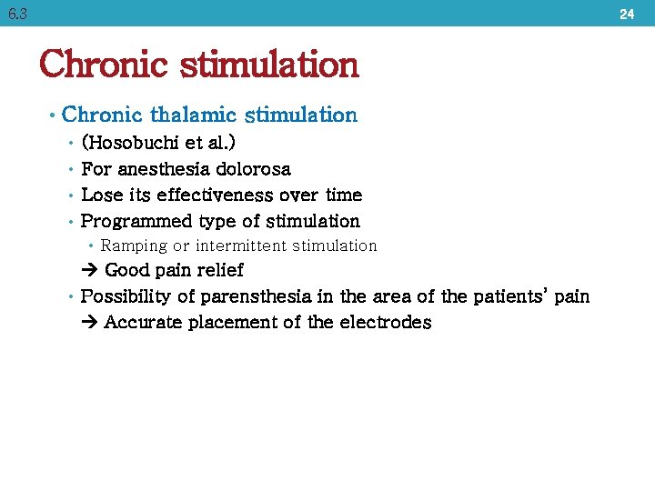 6. 3 24 Chronic stimulation • Chronic thalamic stimulation • (Hosobuchi et al. )