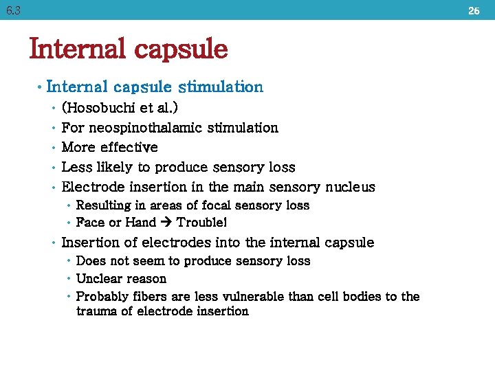6. 3 25 Internal capsule • Internal capsule stimulation • (Hosobuchi et al. )