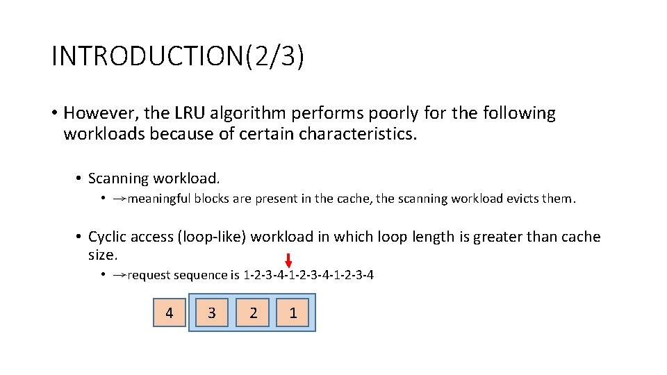 INTRODUCTION(2/3) • However, the LRU algorithm performs poorly for the following workloads because of