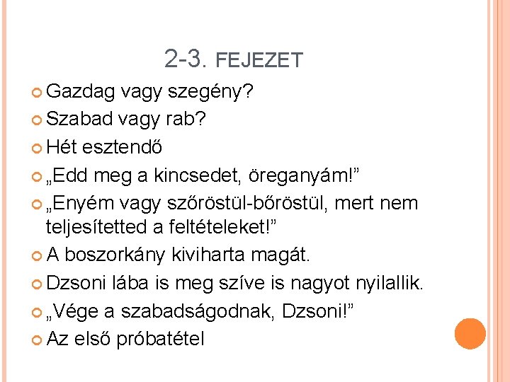 2 -3. FEJEZET Gazdag vagy szegény? Szabad vagy rab? Hét esztendő „Edd meg a