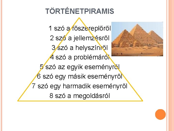 TÖRTÉNETPIRAMIS 1 szó a főszereplőről 2 szó a jellemzésről 3 szó a helyszínről 4