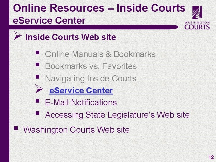 Online Resources – Inside Courts e. Service Center Ø Inside Courts Web site §