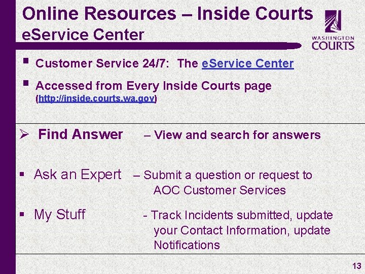 Online Resources – Inside Courts e. Service Center § Customer Service 24/7: The e.