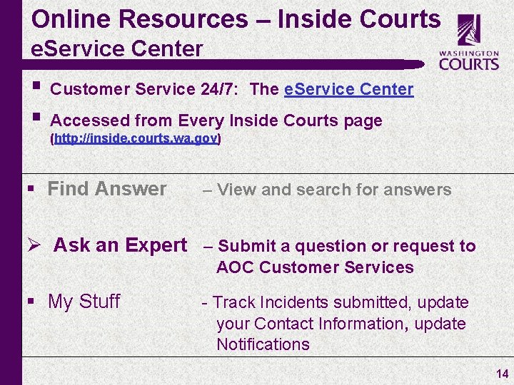 Online Resources – Inside Courts e. Service Center § Customer Service 24/7: The e.