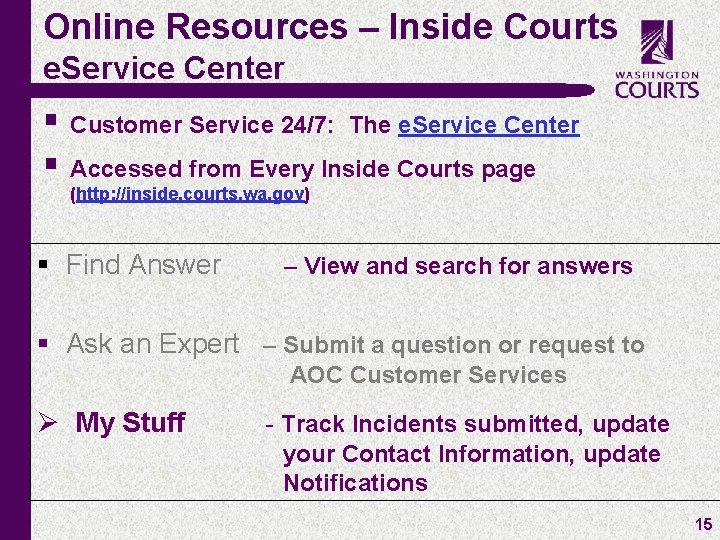 Online Resources – Inside Courts e. Service Center § Customer Service 24/7: The e.