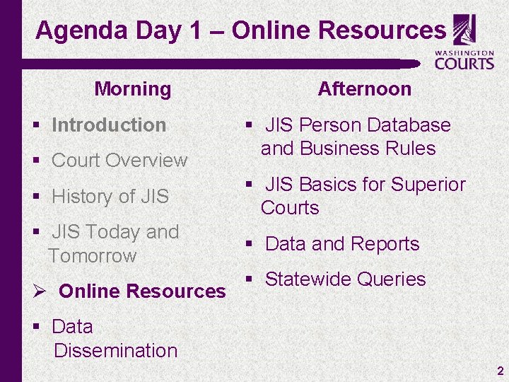 Agenda Day 1 – Online Resources Morning § Introduction § Court Overview Afternoon §