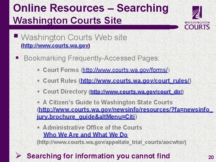 Online Resources – Searching Washington Courts Site § Washington Courts Web site (http: //www.