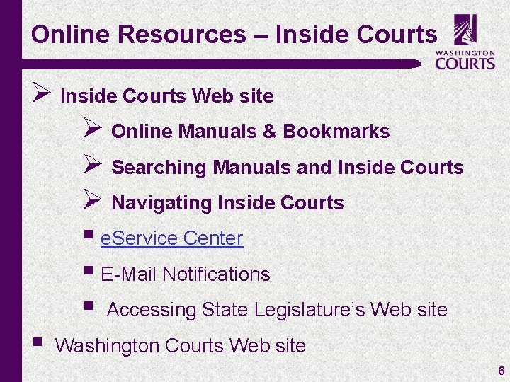 Online Resources – Inside Courts Ø Inside Courts Web site Ø Online Manuals &