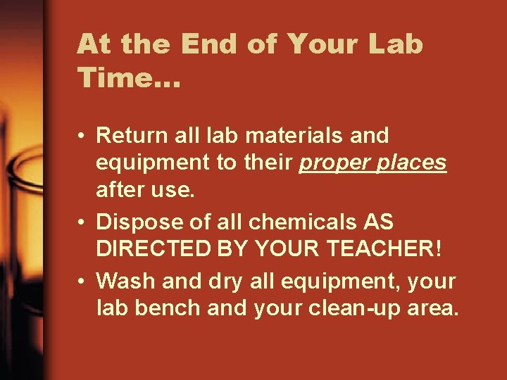 At the End of Your Lab Time… • Return all lab materials and equipment