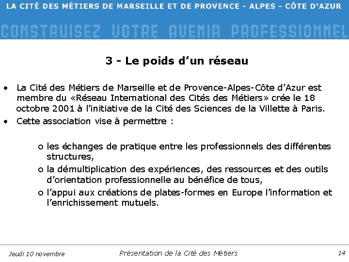 3 - Le poids d’un réseau • La Cité des Métiers de Marseille et